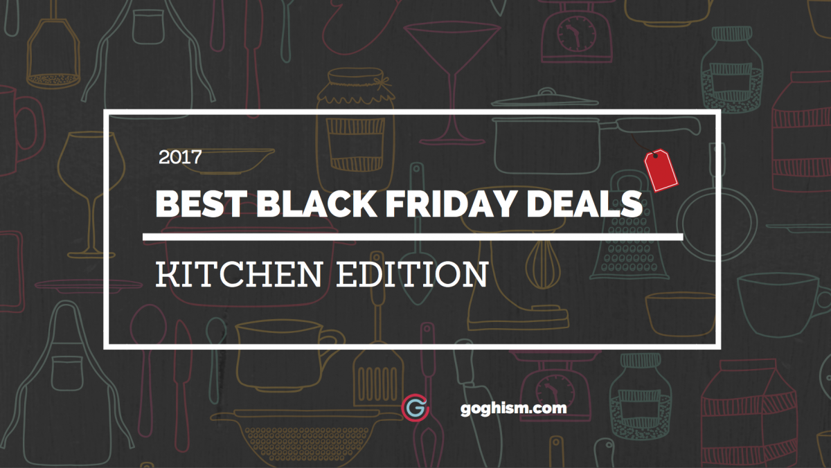 Best Black Friday Deals 2017 – Kitchen Edition
